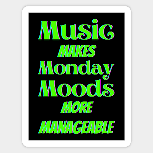 Music makes Monday moods more manageable - Green Txt Magnet